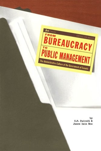 From Bureaucracy to Public Management The Administrative Culture of the Government of Canada