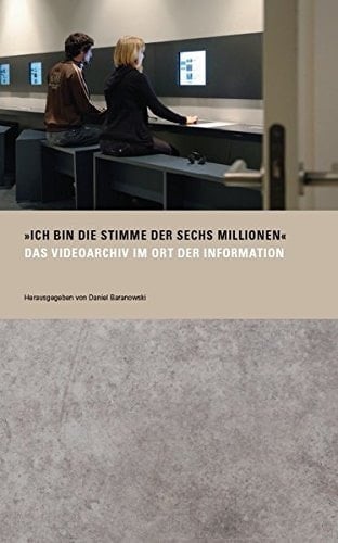"Ich bin die Stimme der sechs Millionen" das Videoarchiv im Ort der Information