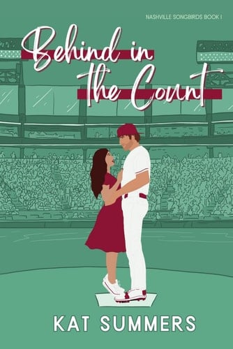 Behind in the Count A Second Chance Baseball Romance