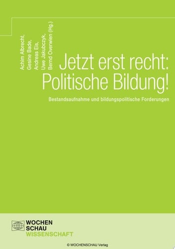 Jetzt erst recht: Politische Bildung! Bestandsaufnahme und bildungspolitische Forderungen