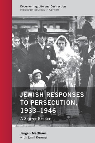 Jewish Responses to Persecution, 1933–1946 A Source Reader