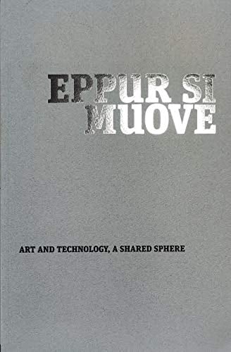 Eppur Si Muove Art and Technology, a Shared Sphere : a Collaboration Between the MUDAM Luxembourg and the Musée Des Arts Et Métiers - CNAM, Paris ; MUDAM Luxembourg, 09.07.2015 - 17.01.2016