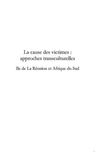 La cause des victimes : approches transculturelles Île de la Réunion et Afrique du Sud