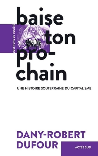 Baise ton prochain une histoire souterraine du capitalisme
