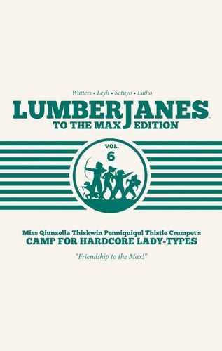 Lumberjanes To The Max Vol. 6