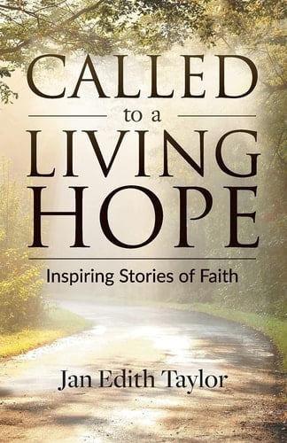 Called to a Living Hope Inspiring Stories of Faith