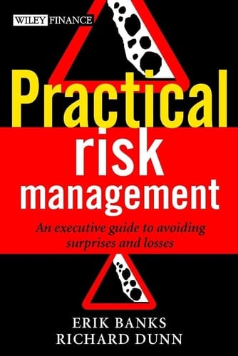 Practical Risk Management: An Executive Guide to Avoiding Surprises and Losses (The Wiley Finance Series)