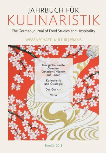 Jahrbuch für Kulinaristik, Bd. 2 (2018) The German Journal of Food Studies and Hospitality. Wissenschaft — Kultur — Praxis