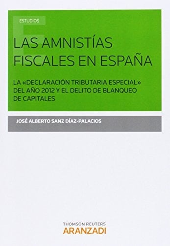 Las amnistías fiscales en España la "Declaración Tributaria Especial" del año 2012 y el delito de blanqueo de capitales