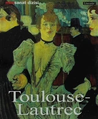 Henri de Toulouse-Lautrec hayatı ve eserleri