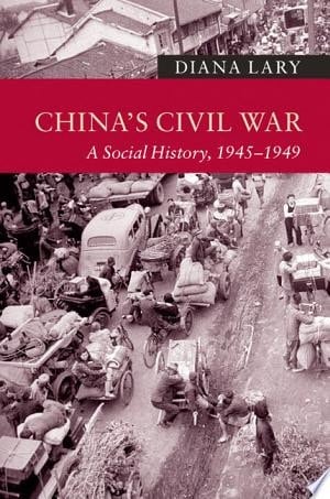 China's Civil War A Social History, 1945–1949