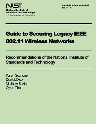 Guide to Securing Legacy IEEE 802. 11 Wireless Networks