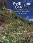 Wellington Gardens Successful Gardening in Wellington, Kapiti Coast and Wairarapa