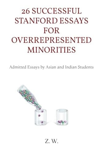 26 Successful Stanford Essays for Overrepresented Minorities Admitted Essays by Asian and Indian Students