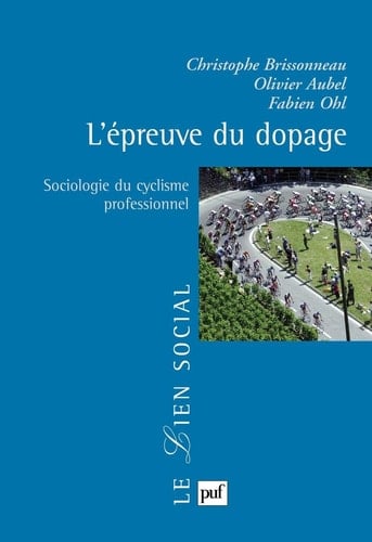 L'épreuve du dopage : Sociologie du cyclisme professionnel