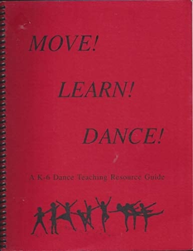 Move! Learn! Dance! A K-6 Dance Teaching Resource Guide