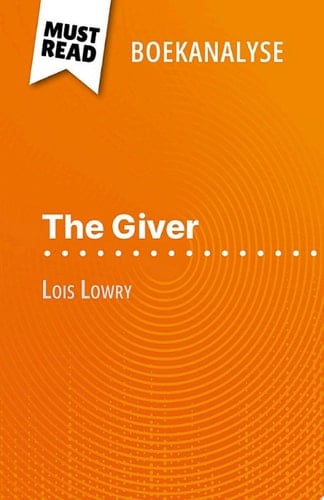 The Giver van Lois Lowry (Boekanalyse) Volledige analyse en gedetailleerde samenvatting van het werk