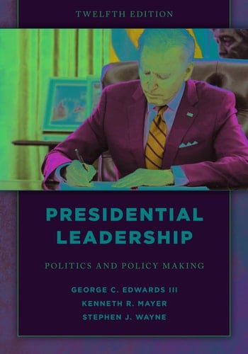Presidential Leadership Politics and Policy Making