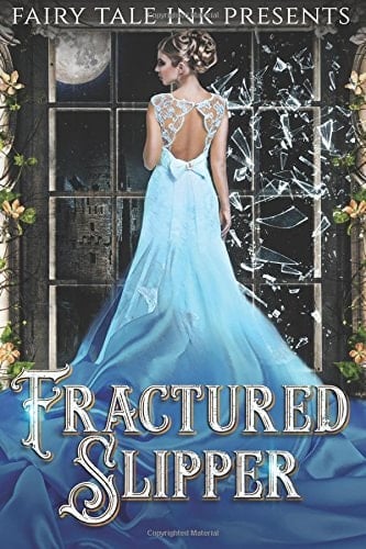 Fractured Slipper Fairy Tale Ink Book 2