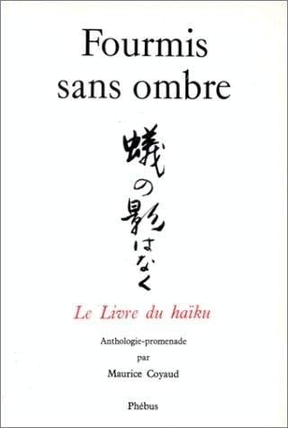 Fourmis sans ombre le livre du haïku
