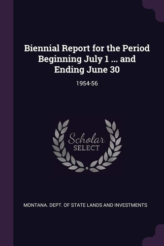Biennial Report for the Period Beginning July 1 ... and Ending June 30 1954-56