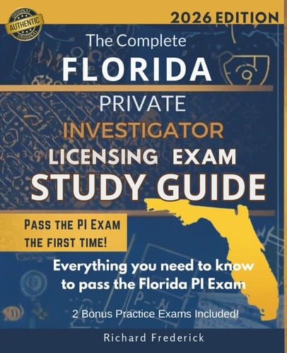 The Complete Florida Private Investigator (Class C/CC/M/MA) Licensing Exam Study Guide: Master Chapter 493 F.S. & FDACS Rules