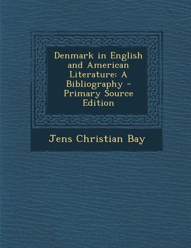 Denmark in English and American Literature A Bibliography - Primary Source Edition