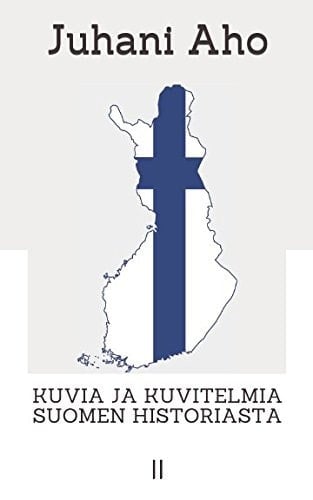 Kuvia Ja Kuvitelmia Suomen Historiasta II
