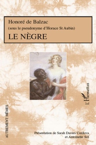 Le Nègre Honoré de Balzac - (Sous le pseudonyme d'Horace de St Aubin)