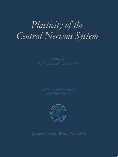 Plasticity of the Central Nervous System Proceedings of the Second Convention of the Academia Eurasiana Neurochirurgica, Hakone, October 5–8, 1986
