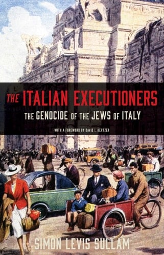 The Italian Executioners The Genocide of the Jews of Italy