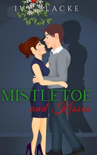 Mistletoe And Kisses (Sweet Romance)