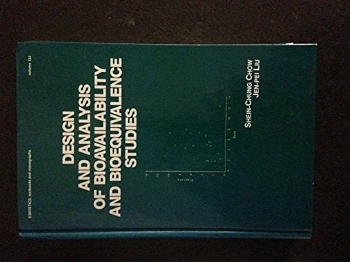 Design and Analysis of Bioavailability and Bioequivalence Studies (STATISTICS, A SERIES OF TEXTBOOKS AND MONOGRAPHS)