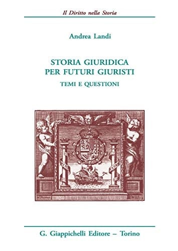 Storia giuridica per futuri giuristi Temi e questioni