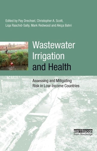 Wastewater Irrigation and Health Assessing and Mitigating Risk in Low-income Countries