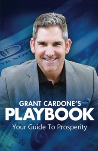 Grant Cardone's PlayBook to Millions: Your Guide to Prosperity