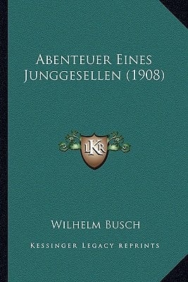 Abenteuer Eines Junggesellen (1908) (German Edition)