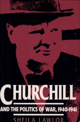 Churchill and the Politics of War, 1940-1941