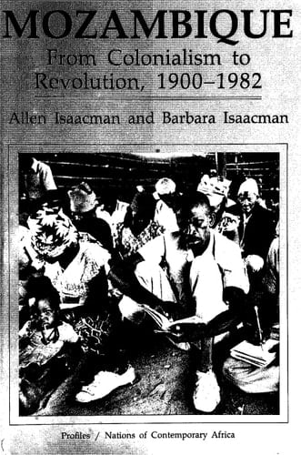 Mozambique From Colonialism To Revolution, 1900-1982