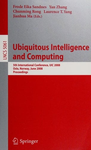 Ubiquitous Intelligence and Computing 5th International Conference, UIC 2008, Oslo, Norway, June 23-25, 2008 Proceedings