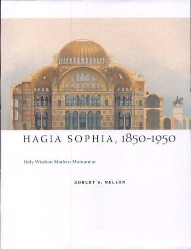 Hagia Sophia, 1850-1950 Holy Wisdom Modern Monument