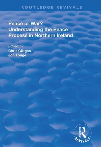 Peace Or War? Understanding the Peace Process in Northern Ireland