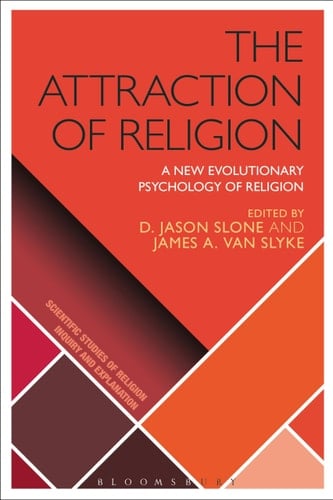 The Attraction of Religion A New Evolutionary Psychology of Religion