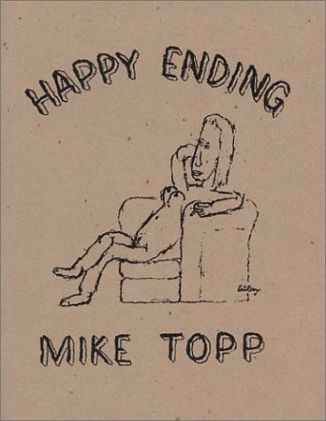 Happy Ending The Selected Writings of Mike Topp