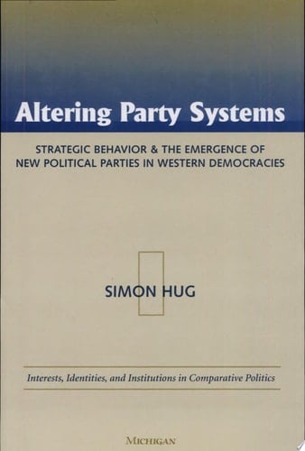 Altering Party Systems Strategic Behavior and the Emergence of New Political Parties in Western Democracies