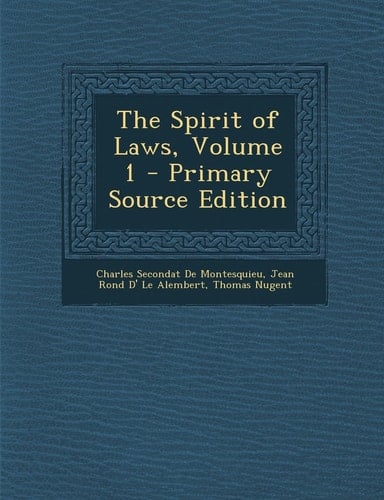 The Spirit of Laws, Volume 1 - Primary Source Edition