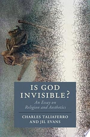 Is God Invisible? An Essay on Religion and Aesthetics