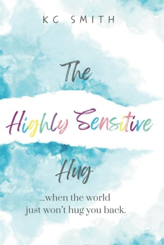 The Highly Sensitive Hug: ...when the world just won't hug you back.