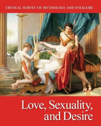 Critical Survey of Mythology and Folklore Love, Sexuality, and Desire