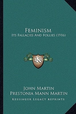 Feminism: Its Fallacies And Follies (1916)